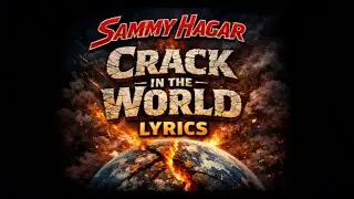 Sammy Hagar -Crack in the world-Lyrics 1977