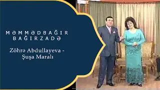 Memmedbagir Bagirzade ve Zohre Abdullayeva - Şuşa Maralı