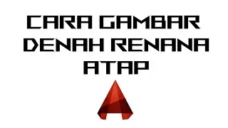 Cara Gambar Denah Rencana Atap