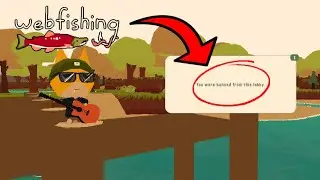 Webfishing but I keep getting banned...