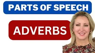 Advanced Grammar: Parts of Speech Introduction to Adverbs