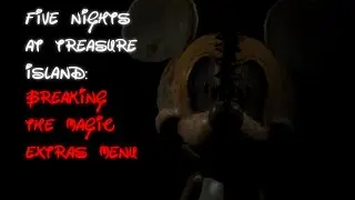 FNaTI: Breaking The Magic Extras Menu