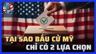 Tại sao bầu cử Mỹ chỉ có hai lựa chọn?