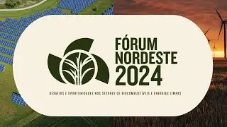 Fórum Nordeste 2024: desafios e oportunidades nos setores de biocombustíveis e energias limpas