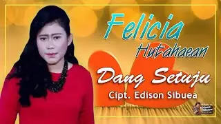 DANG SETUJU - Felicia Hutahaean - Lagu Batak Terbaru [Official Music Video]