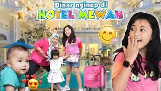 PERTAMAKALI DINAR NGINEP DI HOTEL MEWAH BERSAMA ADIK 