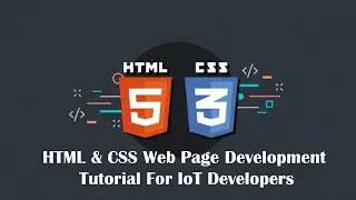 Introduction to HTML and CSS for IoT Developers: Start from Scratch