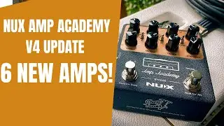 Nux Amp Academy V4 Update - ALL NEW AMPS TESTED!