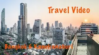 Travel Video - Bangkok | Kanchanaburi