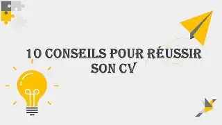 10 conseils pour construire votre CV