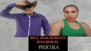 MI BARRIO POBRE ( PELÍCULA COMPLETA )9