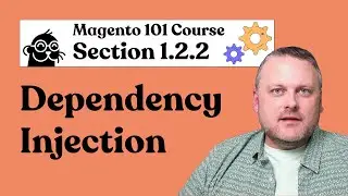 Magento 101 | 1.2.2: Dependency Injection