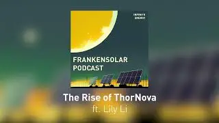The Rise of ThorNova ft. Lily Li - Infinite Energy Podcast #4