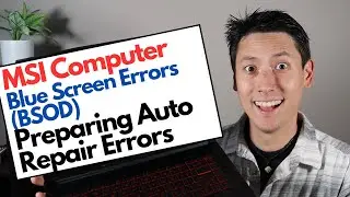 How To Fix MSI Blue Screen (BSOD) / Preparing Automatic Repair Error Fixes!
