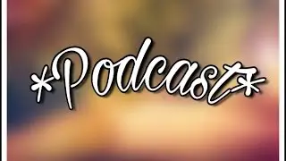 *Подкаст* *Podcast*