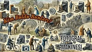 Fotoğraf Makinesi Nasıl İcat Edildi? | Kim Buldu Bunları?