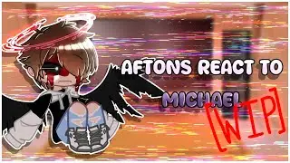 Aftons React To Michael | GCRV | WIP
