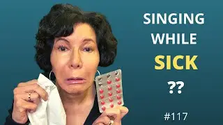 Singing While Sick?  YES, NO, OR WHAT TO DO?