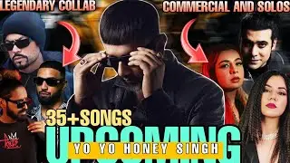 Yo Yo Honey Singh Upcoming Songs 2024-25 !!!!!!