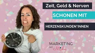 Wie Du Dir Zeit, Geld und Nerven sparst in der Akquise dank Herzenskunden