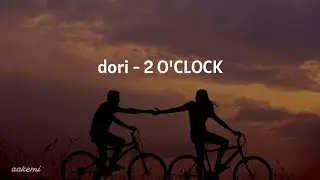 dori - 2 O'clock 'Easy Lyrics'