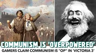 Communism Is “Overpowered” Cries Players Of Simulation Game ‘Victoria 3’