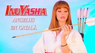 Inuyasha - Angelus | COVER en Català by Fàtima May