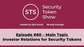 Security Token Show Highlights: #60 - Investor Relations for Security Tokens