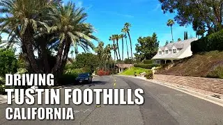 🚗DRIVE NORTH TUSTIN FOOTHILLS NEIGHBORHOOD, CALIF