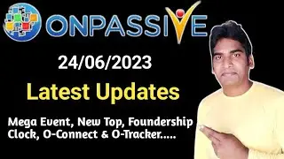 #ONPASSIVE | Latest Updates | 24/06/2023 | Mega Event, New Top, Foundership Clock & More |
