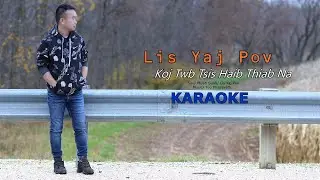 KARAOKE : Koj Twb Tsis Haib Thiab Na - Lis Yaj Pov