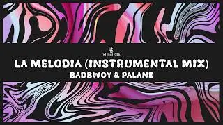 Badbwoy & Palane - La Melodia (Instrumental Mix)