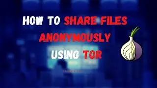 How to share files Anonymously using Tor | Onion share | Dark Web | Ethical Hacking