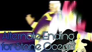 ALTERNATE ENDING FOR JOJO P6: STONE OCEON: Pucci VS P3 Jotaro