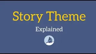 Story Theme Explained (and how it relates to Moral & Motifs)