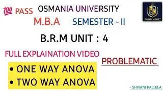 BRM || UNIT : 4 || PROBLEMATIC || ONE WAY ANOVA ||  TWO WAY ANOVA EXPLAINATION||‎@shivanipallela 