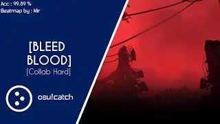 [osu!catch] Camellia - [BLEED BLOOD][Collab Hard]