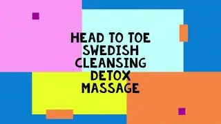 Head to Toe Swedish Cleansing Detox Massage