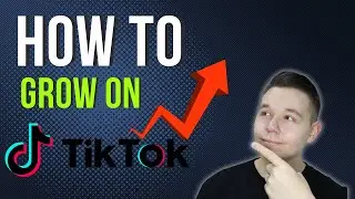 How To ACTUALLY Grow on TikTok (2023)