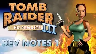 Tomb Raider 3 HD Remaster Development Notes #1
