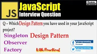 JavaScript Interview Question - What is Design Pattern ? [ Singleton Factory & Observer ]