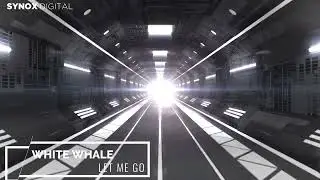 White Whale - Let Me Go (Original Mix)[SYNOX DIGITAL]