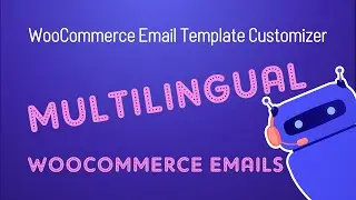 WooCommerce Email Template Customizer - How to send multilingual email notifications with WPML.