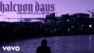 Halcyon Days - Shadows (Official Music Video)