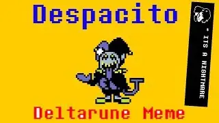 Deltarune Despacito Meme