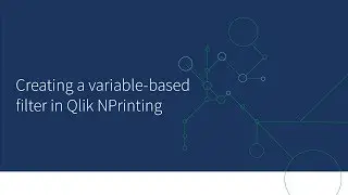 Creating a variable-based filter in Qlik NPrinting