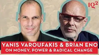 Yanis Varoufakis and Brian Eno on Money, Power and a Call to Radical Change