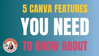 Eps.1 - 5 CANVA FEATURES YOU NEED TO KNOW