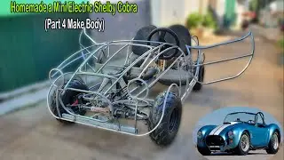 Homemade a Mini Electric Shelby Cobra. (Part 4 - Make  Body)