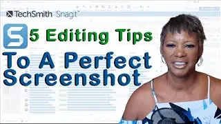 SnagIt Beginners: Perfectly Edit Screenshots under 5 Minutes